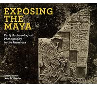 John W Hessler Katia Sainson Exposing the Maya (Copertina rigida)
