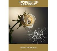 Exposing The Narcissist: Christian Self-Help Guide