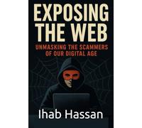 Exposing the Web: Unmasking the Scammers of Our Digital Age
