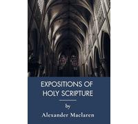 Expositions of Holy Scripture: Classic Epistles Commentary with Expository Preaching Resources (Annotated)