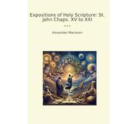 Expositions of Holy Scripture: St. John Chaps. XV to XXI