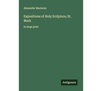 Expositions of Holy Scripture; St. Mark: in large print