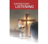Expository Listening: A Practical Handbook for Hearing and Doing God's Word