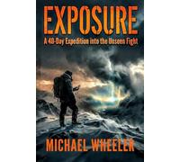 Exposure: A 40-Day Expedition into the Unseen Fight