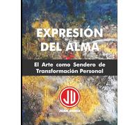 EXPRESIÓN DEL ALMA: El Arte como Sendero de Transformación Personal: 4
