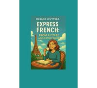 Express French: From A1 to B2. A self-study guide