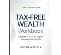 Express Knowledge from Tax-Free Wealth: Accessible Route to the Original Book's Essential Thoughts
