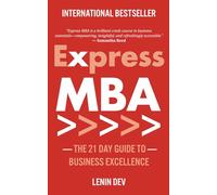 Express MBA: The 21-Day Guide to Business Excellence - A Fast-Track MBA Guide for Professionals, Startups, and Future CEOs