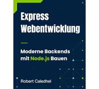 Express Webentwicklung: Moderne Backends mit Node.js Bauen