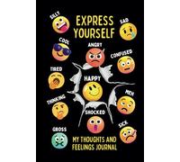 Express Yourself My Thoughts and Feelings Journal: Help Kids Share Emotions, Stay Mindful, and Grow Positivity!