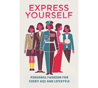 Express Yourself: Personal Fashion for Every Age and Lifestyle