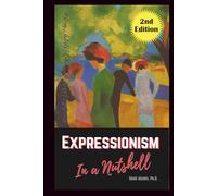 Expressionism Art Movement in a Nutshell: Learn Its History, Artists, Cultural Legacy and Significance