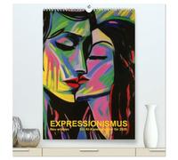 EXPRESSIONISMUS Neu Erleben Ein KI-Kunstkalender (hochwertiger Premium Wandkalender 2026 DIN A2 hoch), Kunstdruck in Hochglanz: Dieser Kalender läßt ... Expressionismus mit Hilfe von KI neu erleben.