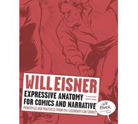 Expressive Anatomy for Comics and Narrative : Principles and Practices from the Legendary Cartoonist