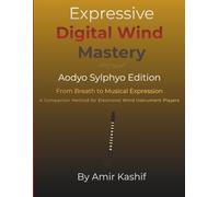 Expressive Digital Wind Mastery Aodyo Sylphyo Edition: From Breath Control to Musical Expression - A Control-Based Method for Electronic Wind Instrument Players