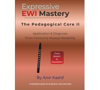Expressive EWI Mastery: The Pedagogical Core II: Application & Diagnosis From Control to Musical Reliability