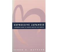 Expressive Japanese: A Reference Guide For Sharing Emotion And Empathy