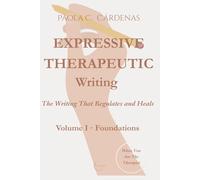 Expressive Therapeutic Writing · The Writing That Regulates and Heals: Volume I · Foundations