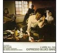 Expresso Blues Band - Work All Day - Cd