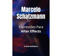Expressões Para After Effects: O Guia Definitivo