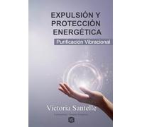 Expulsión y Protección Energética - Purificación Vibracional