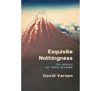 Exquisite Nothingness: The Novels of Yukio Mishima