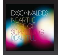 Exsonvaldes - Near The Edge Ofsomething Beautiful