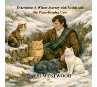 Extempore: A Winter Journey with Robbie and the Peace-Keeping Cats