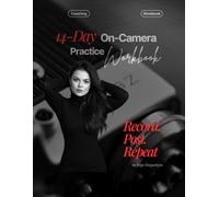 EXTENDED - 14-Day On-Camera Practice Workbook: Stop Overthinking, Overcome Fear of Posting, and Show Up Online Without Self-Doubt: A 14-Day Workbook ... Camera Confidence and Start Creating Content