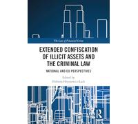 Extended Confiscation of Illicit Assets and the Criminal Law: National and EU Perspectives