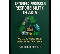 Extended Producer Responsibility in Asia - Policy, Practice, and Performance