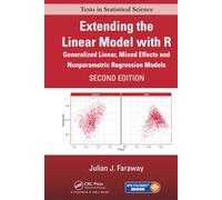 Extending the Linear Model with R: Generalized Linear, Mixed Effects and Nonparametric Regression Models, Second Edition