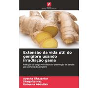 Extensão da vida útil do gengibre usando irradiação gama: Redução da carga microbiana e prevenção de perdas pós-colheita do gengibre