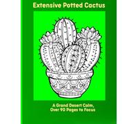 Extensive Potted Cactus: A Grand Desert Calm, Over 90 Pages to Focus