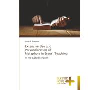 Extensive Use and Personalization of Metaphors in Jesus' Teaching: In the Gospel of John