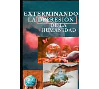EXTERMINANDO LA DEPRESIÓN DE LA HUMANIDAD