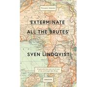 'Exterminate all the brutes': Sven Lindqvist