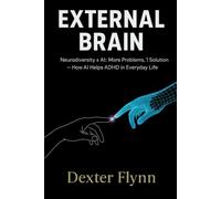 External Brain: Neurodiversity × AI: More Problems, 1 Solution - How AI Helps ADHD in Everyday Life