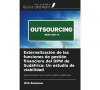 Externalización de las funciones de gestión financiera del DPW de Sudáfrica: Un estudio de viabilidad: Subcontratación en el sector público sudafricano