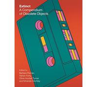 Extinct: A Compendium of Obsolete Objects