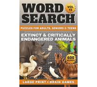 Extinct and Critically Endangered Animals Word Search Large Print: 50 Relaxing Wildlife Puzzles | Brain Games | 600 Words for Adults, Seniors & Teens + Fun Animal Facts & Solutions