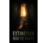 Extinction: From the Bunker