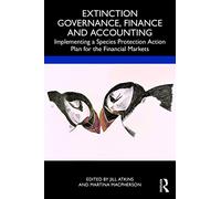 Extinction Governance, Finance and Accounting: Implementing a Species Protection Action Plan for the Financial Markets