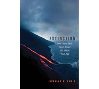 Extinction: How Life on Earth Nearly Ended 250 Million Years Ago