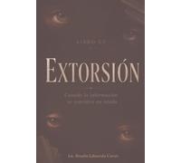 Extorsion: Cuando la información se convierte en miedo