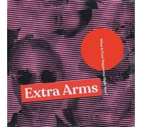 Extra Arms What Is Even Happening Right Now (Vinyl LP)