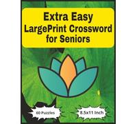 Extra Easy Large Print Crossword for Seniors - 8.5x11 Inch, 60 Puzzles with Solutions: Simple and Relaxing Brain Games to Improve Memory, Focus, and Keep the Mind Active