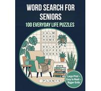 Extra Easy Large Print Word Search for Seniors: Designed for Gentle Memory Support: Everyday Life, Home & Common Words 100 Relaxing Puzzles with Solutions