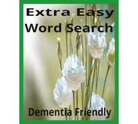 Extra Easy Word Search for Seniors: Large Print - Dementia-Friendly - Relaxing Memory Puzzles