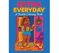 Extra Everyday: A Baddie Coloring Book Celebrating Daily Slay, Cozy Looks, and Over-the-Top Confidence